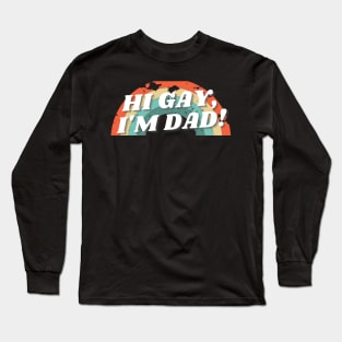 Hi Gay I'm Dad Retro Pride Dad Joke Long Sleeve T-Shirt